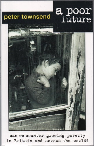 A Poor Future Can We Counter Growing Poverty in Britain (shelf worn) by Peter Townsend