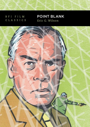 (TXS) Point Blank (BFI Film Classics) by Eric Wilson