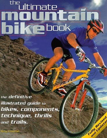 The Ultimate Mountain Bike Book The Definitive Illustrated Guide to Bikes (shelfworn) by Nicky Crowther | Melanie Allwood