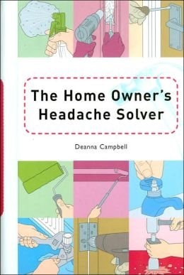 Homeowner's Headache Solver by Deanna Campbell