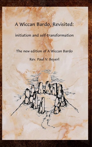 A Wiccan Bardo, Revisited: Initiation and Self-Transformation (slight shelf wear) by Paul V. Beyerl