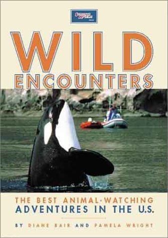 Wild Encounters Eco-Touring and Wildlife Watching Adventures by Diane Bair | Pamela Wright