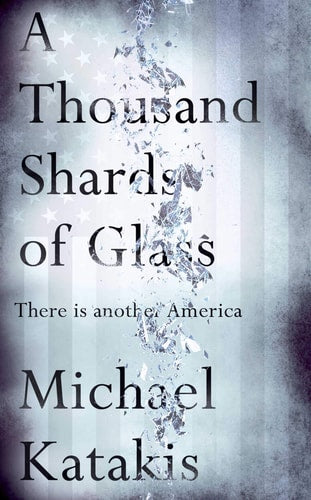 A Thousand Shards of Glass There is Another America (shelfworn) by Michael Katakis
