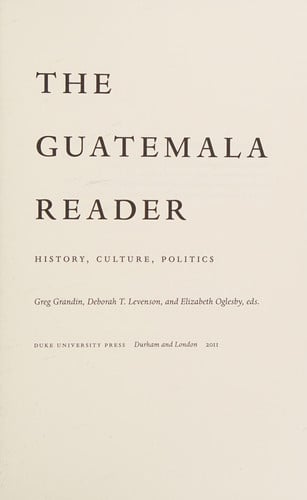 The Guatemala Reader History, Culture, Politics (Shelfworn) by Greg Grandin | Deborah T. Levenson | Elizabeth Oglesby