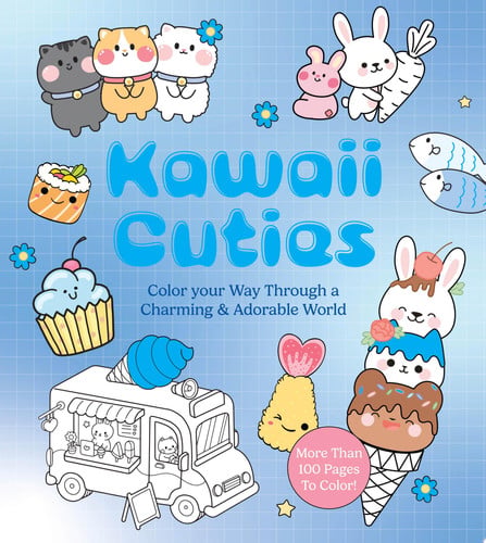 Kawaii Cuties Color Your Way Through a Charming and Adorable World - More Than 100 Pages To Color! by Editors of Chartwell Books