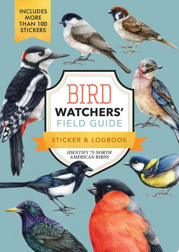 Bird Watchers' Field Guide Sticker & Logbook Identify 75 North American Birds by Editors of Chartwell Books