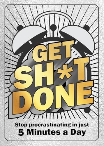 Get Sh*t Done Stop Procrastinating in Just 5 Minutes a Day by Editors of Chartwell Books