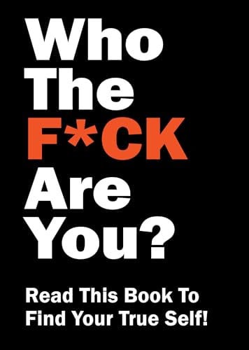 Who the F*ck Are You? Read This Book to Find Your True Self! by Editors of Chartwell Books