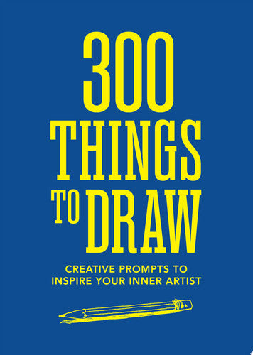 300 Things to Draw: Creative Prompts to Inspire Your Inner Artist by Editors of Chartwell Books