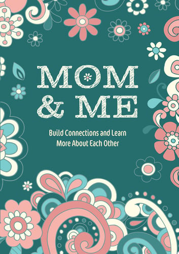 Mom & Me Build Connections and Learn More About Each Other by Editors of Chartwell Books