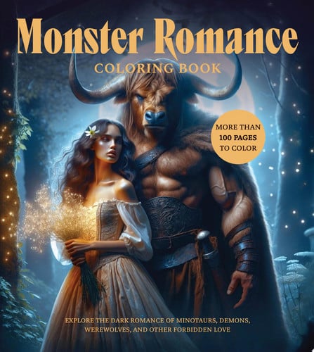Monster Romance Coloring Book Explore the Dark Romance of Minotaurs, Demons, Werewolves, and Other Forbidden Lov by Editors of Chartwell Books