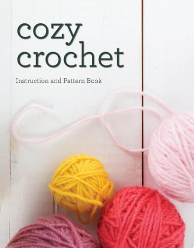 Cozy Crochet Kit Master Crochet Skills and Fun Projects Easily with Step-by-Step Instructions - Includes: Instruction Book, Bulky Yarn, Crochet Hook by Editors of Chartwell Books