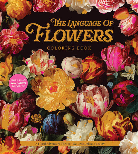 The Language of Flowers Coloring Book A Floral Adventure Through Nature's Delicate Beauty by Editors of Chartwell Books
