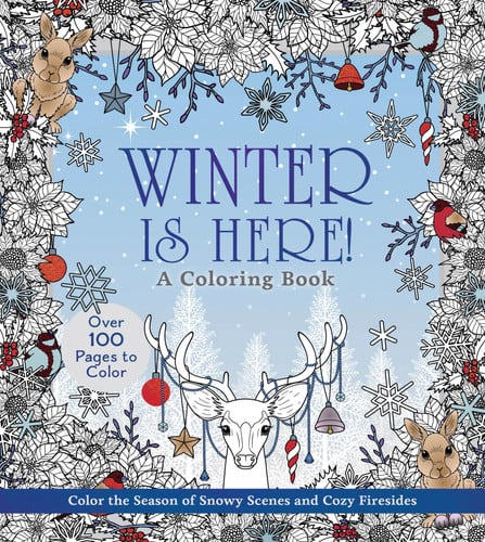 Winter is Here! A Coloring Book Color the Season of Snowy Scenes and Cozy Firesides - Over 100 Pages to Color by Editors of Chartwell Books
