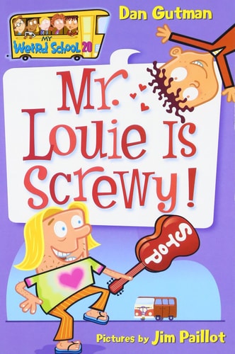 My Weird School #20: Mr. Louie Is Screwy! by Dan Gutman