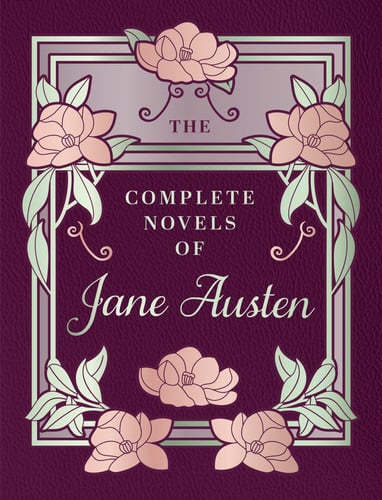 The Complete Novels of Jane Austen by Jane Austen