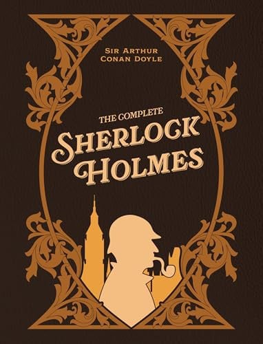 The Complete Sherlock Holmes by Arthur Conan. Doyle
