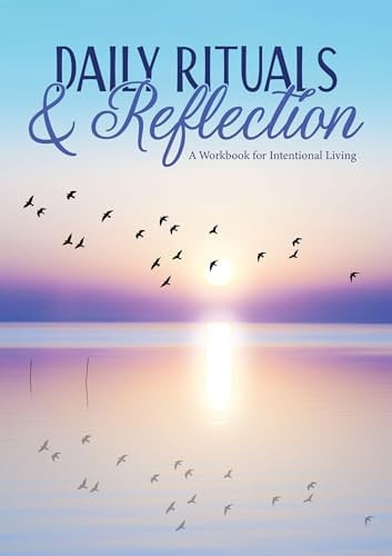 Daily Rituals and Reflection A Workbook for Intentional Living by Editors of Chartwell Books