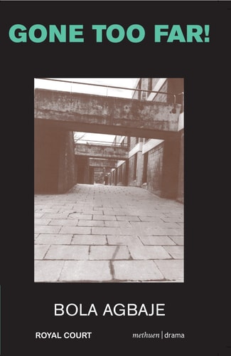 Gone Too Far! (Modern Plays) by Bola Agbaje