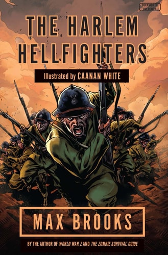 Harlem Hellfighters The extraordinary story of the legendary black regiment of World War I by Max Brooks