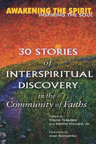 Awakening the Spirit, Inspiring the Soul: 30 Stories of Interspiritual Discovery in the Community of Faiths by -