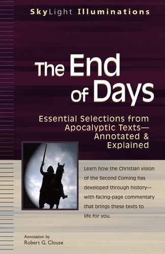 End of Days: Essential Selections from Apocalyptic Texts--Annotated & Explained (SkyLight Illuminations) by -