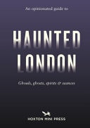 An Opinionated Guide to Haunted London by Ian Simmons
