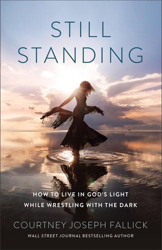 Still Standing: Wie man im Licht Gottes lebt, während man mit der Dunkelheit ringt von Courtney Joseph Fallick