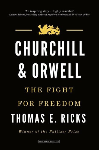 Churchill and Orwell The Fight for Freedom by Thomas E. Ricks