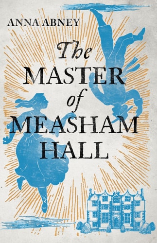 Master Of Measham Hall by Anna Abney