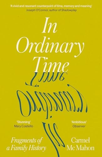 In Ordinary Time: Fragments of a Family History by Carmel Mc Mahon
