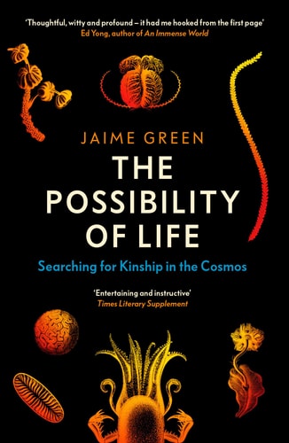 Possibility of Life: Searching for Kinship in the Cosmos by Jaime Green