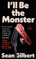 I'll Be the Monster by Sean Gilbert