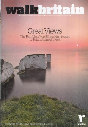 Great Views The Ramblers' Top 50 Walking Routes to Britain's Finest Views by Ramblers Association