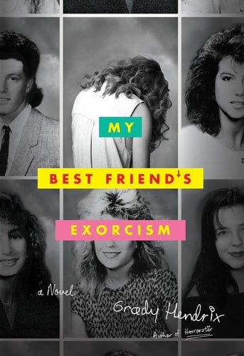 My Best Friend's Exorcism A Novel by Grady Hendrix