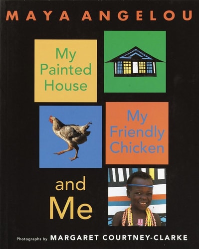 My Painted House, My Friendly Chicken, and Me (shelfworn) by Maya Angelou