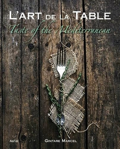 L' Art de la Table Taste of the Mediterranean by Gintare Marcel