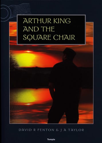 Arthur King and the Square Chair by Fenton, David R.