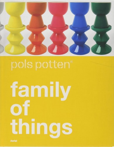 Family of Things: Pols Potten by Toon Lauwen | Mary Hessing