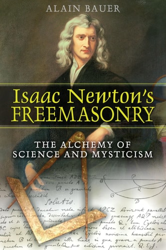 (TXS) Isaac Newton's Freemasonry by  Alain Bauer and Ari Godwin