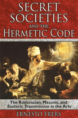 Geheimgesellschaften und der hermetische Code von Ernesto Frers (Autor) und Ariel Godwin (Übersetzer) (TXS)