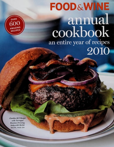 Food and Wine Jahreskochbuch 2010: Ein ganzes Jahr voller Rezepte der Herausgeber von Food &amp; Wine