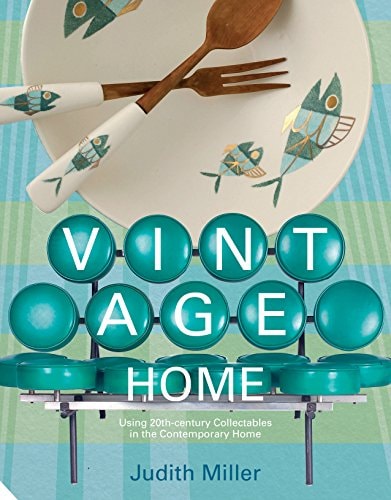 Vintage Home: 20th-Century Design for Contemporary Living by Judith Miller