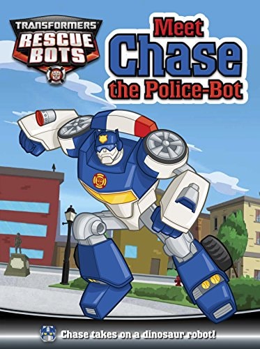 Transformers Rescue Bots: Meet Chase the Police Bot by Louise McDowell