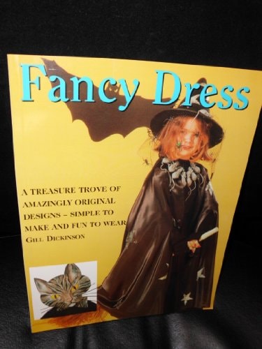 Fancy Dress: A Treasure Trove of Amazingly Original Designs (shelfworn) by Gill Dickinson