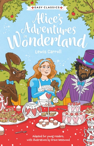 Children's Classics: Alice's Adventures in Wonderland (Easy Classics) by Grace Westwood