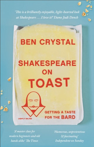 Shakespeare on Toast Getting a Taste for the Bard by Ben Crystal