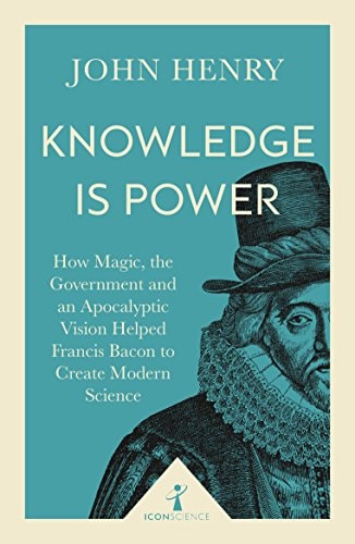 Knowledge Is Power (Icon Science) How Magic, the Government and an Apocalyptic Vision (shelfworn) by John Henry
