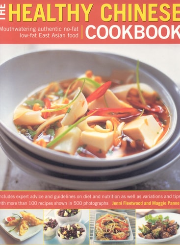 The Healthy Chinese Cookbook: Mouthwatering Authentic No-Fat Low-Fat East Asian Food by Jenni Fleetwood | Maggie Pannell