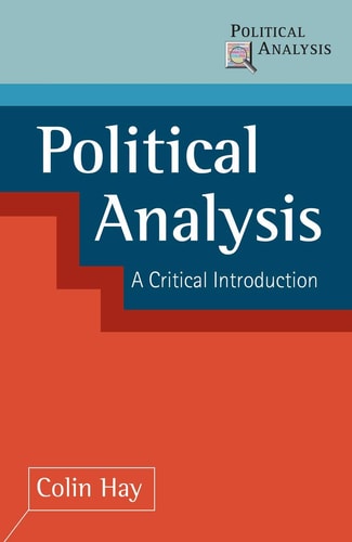 Political Analysis: A Critical Introduction (Political Analysis, 16) (shelf worn) by Hay, Colin